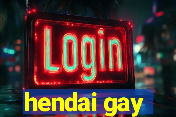 hendai gay